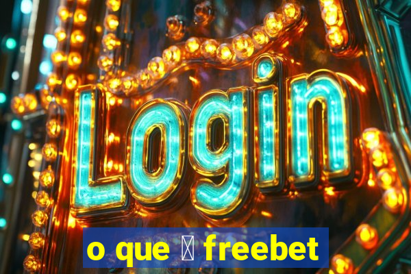 o que 茅 freebet