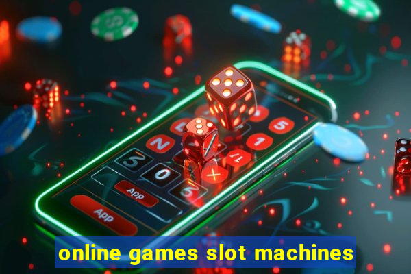 online games slot machines