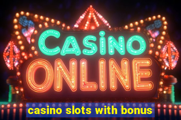 casino slots with bonus