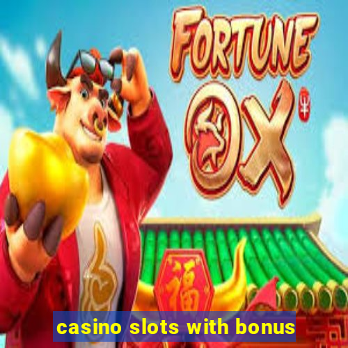 casino slots with bonus