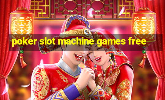 poker slot machine games free