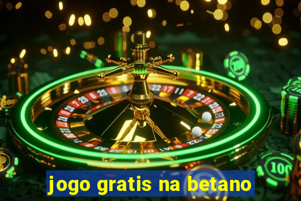 jogo gratis na betano