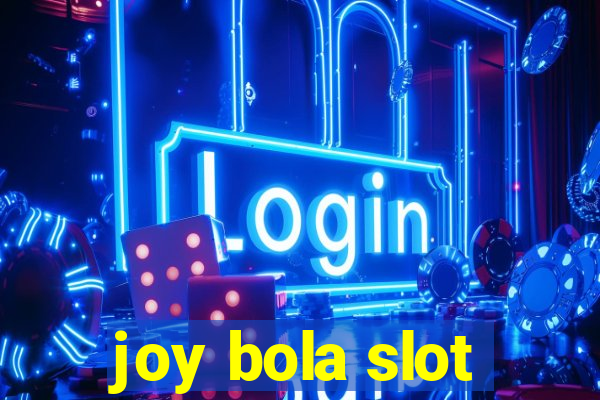 joy bola slot