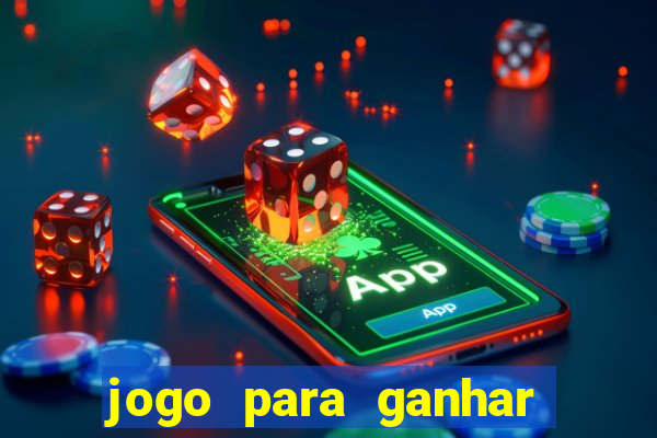 jogo para ganhar dinheiro real