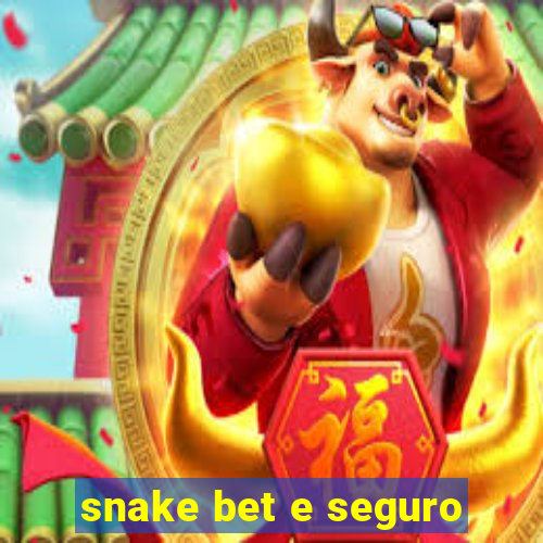 snake bet e seguro