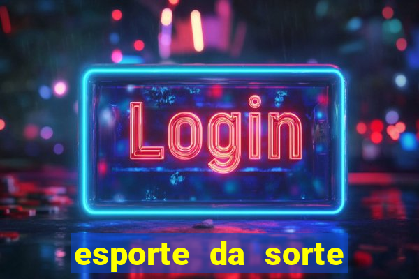 esporte da sorte jogo online