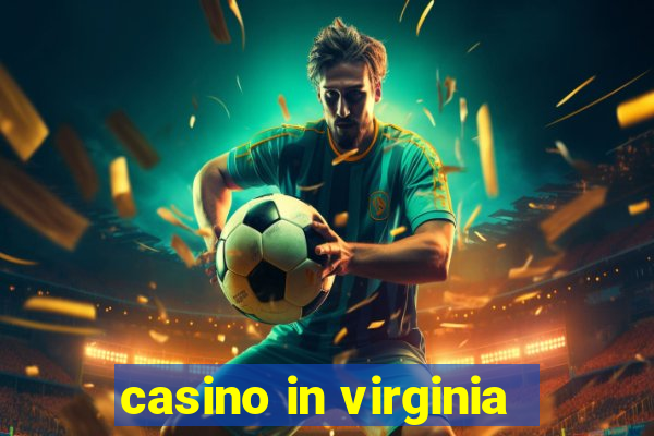 casino in virginia