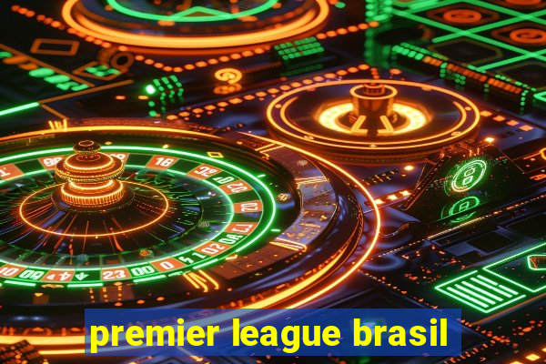 premier league brasil