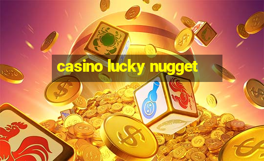 casino lucky nugget