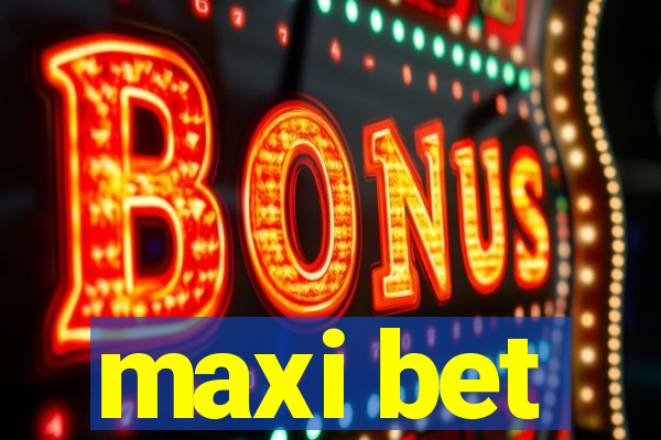 maxi bet