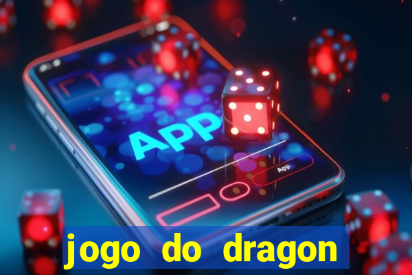 jogo do dragon ganhar dinheiro