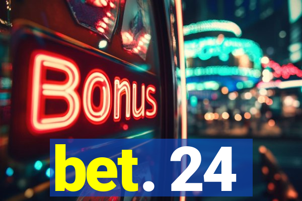 bet. 24