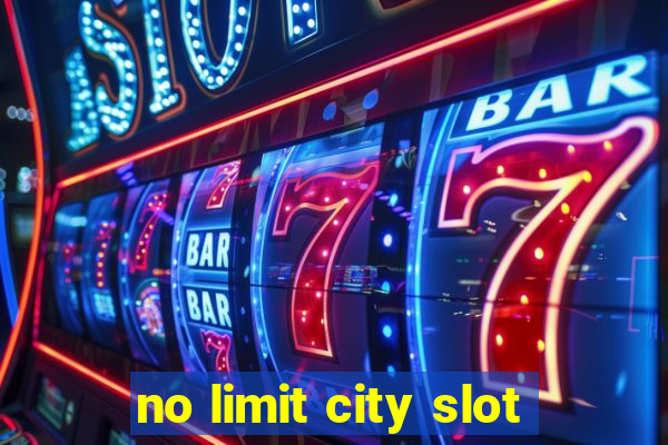 no limit city slot