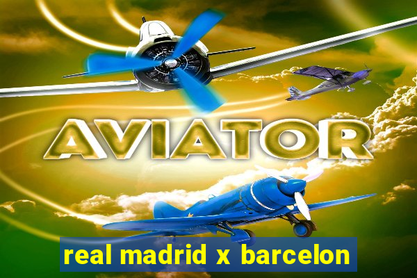 real madrid x barcelon