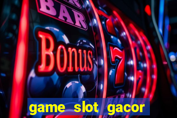 game slot gacor hari ini