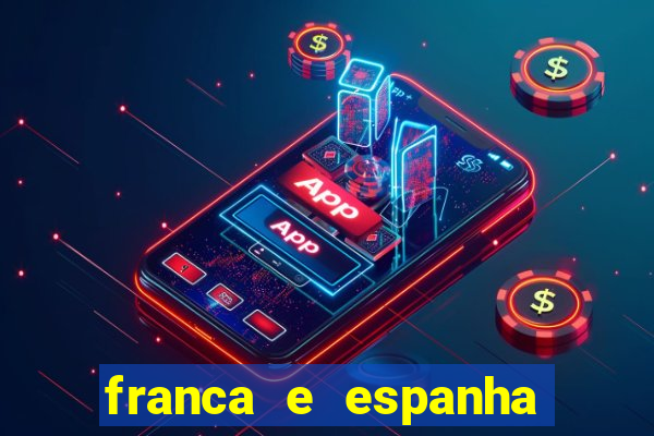 franca e espanha onde assistir