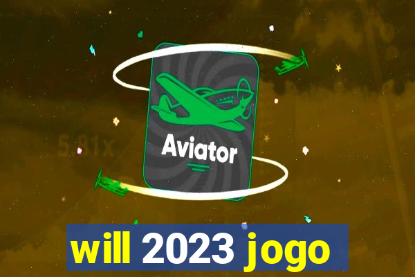 will 2023 jogo