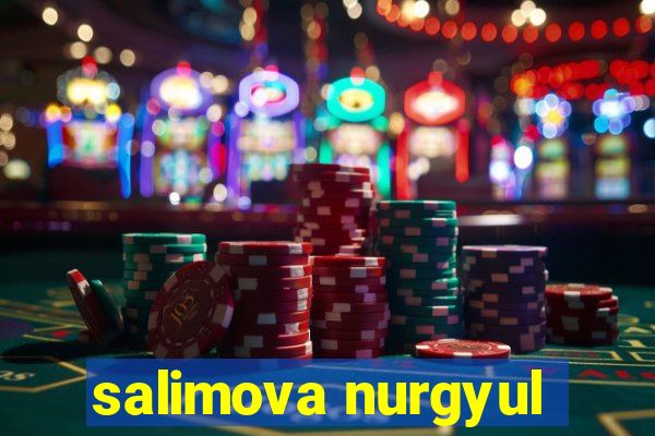 salimova nurgyul