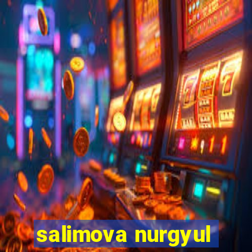 salimova nurgyul