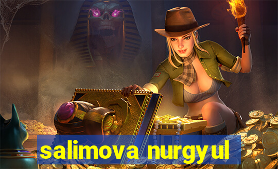 salimova nurgyul