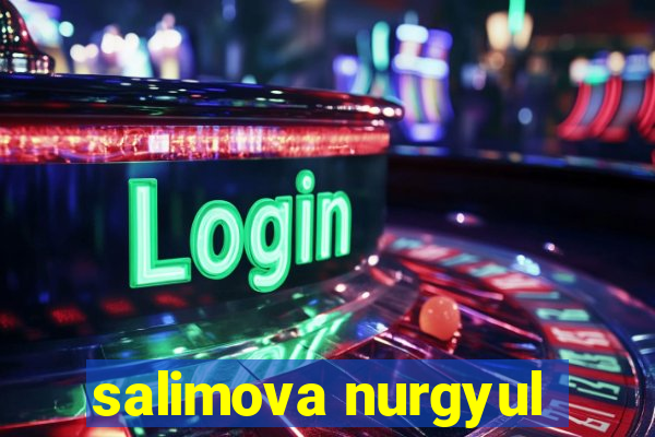 salimova nurgyul