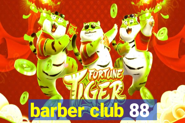 barber club 88