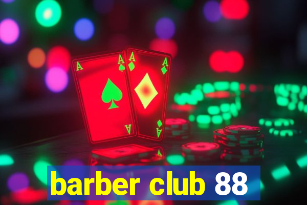 barber club 88