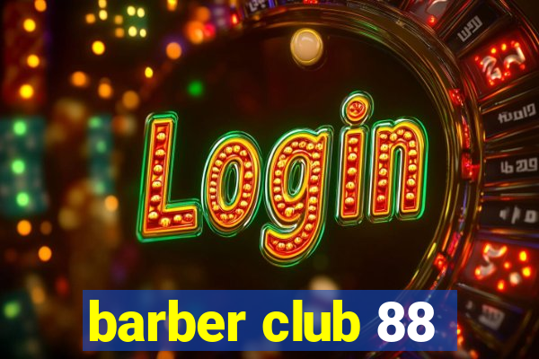 barber club 88