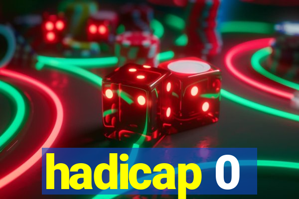 hadicap 0