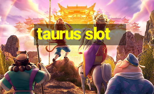 taurus slot