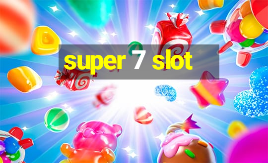 super 7 slot