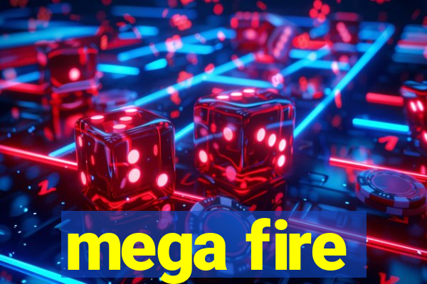 mega fire