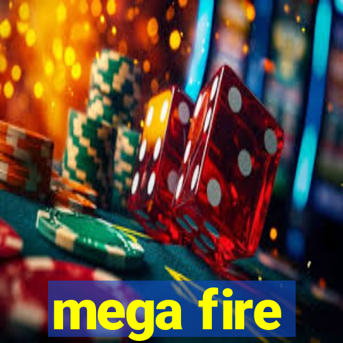 mega fire