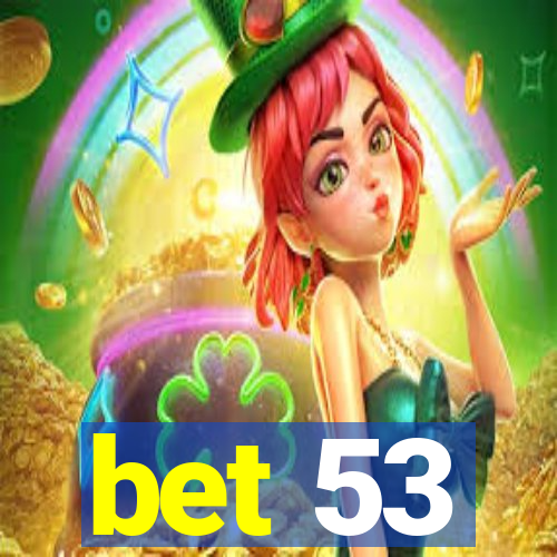 bet 53