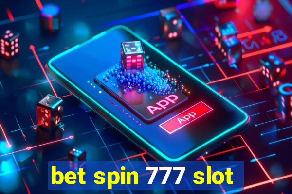 bet spin 777 slot