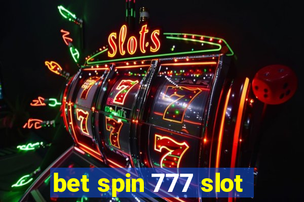 bet spin 777 slot