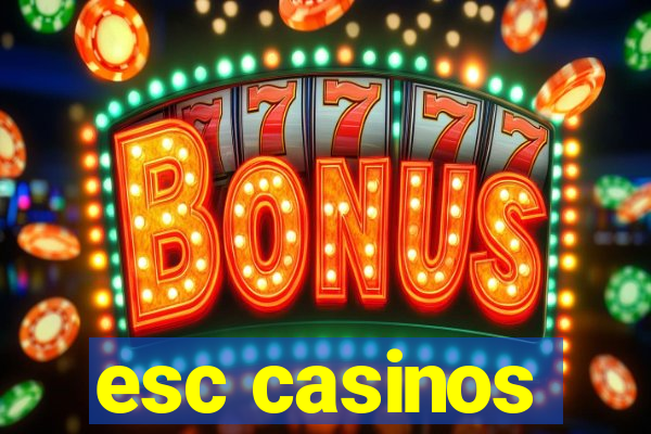 esc casinos