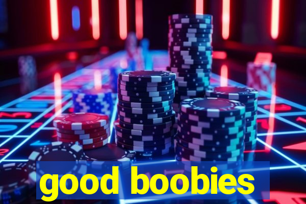 good boobies