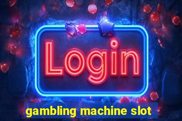 gambling machine slot