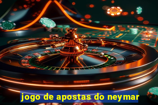 jogo de apostas do neymar