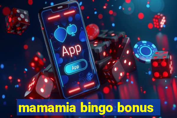 mamamia bingo bonus