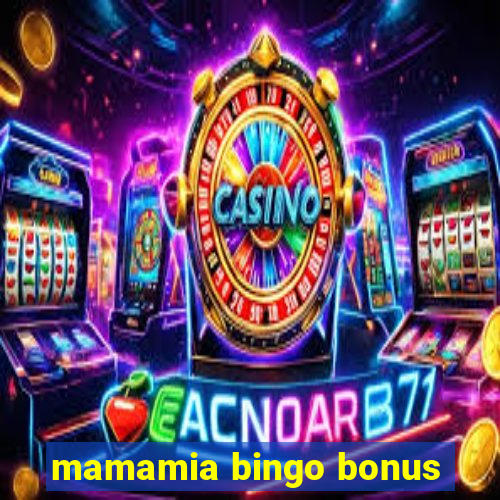 mamamia bingo bonus