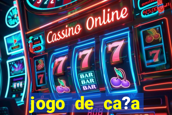 jogo de ca?a níquel online