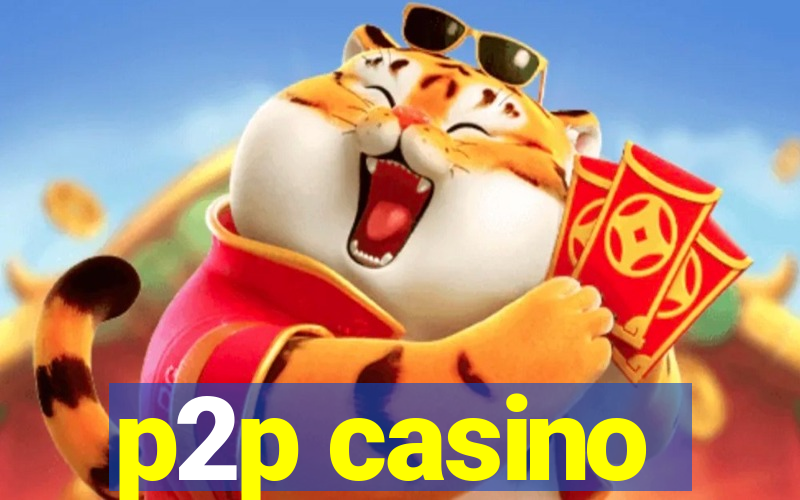 p2p casino