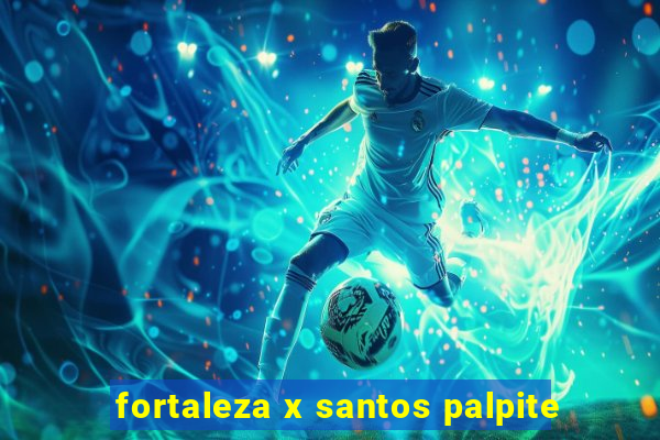 fortaleza x santos palpite