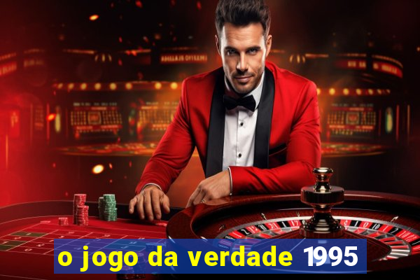 o jogo da verdade 1995