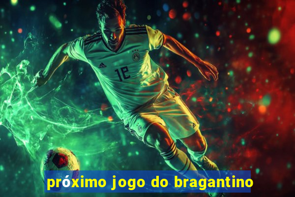 próximo jogo do bragantino