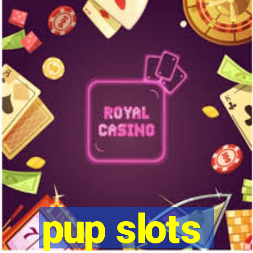 pup slots