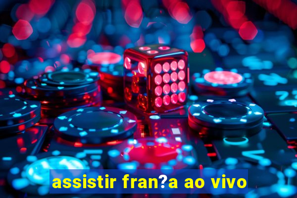 assistir fran?a ao vivo