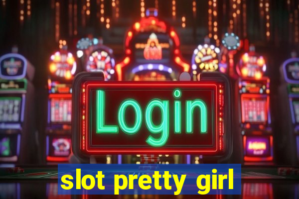 slot pretty girl